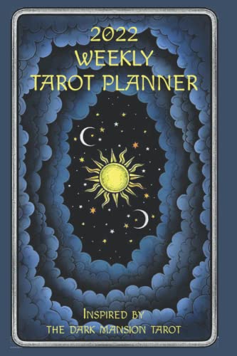2022 Weekly Planner: Inspired by The Dark Mansion Tarot: A great gift for tarot lovers to manifest their best year using tarot cards, spreads and affirmations in this week by week 2022 planner