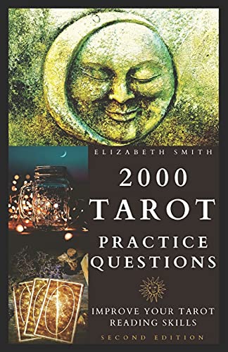 2000 Tarot Practice Questions: Improve Your Tarot Reading Skills