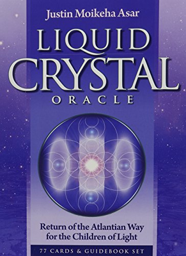 Liquid Crystal Oracle: Return of the Atlantian Way for the Children of Light
