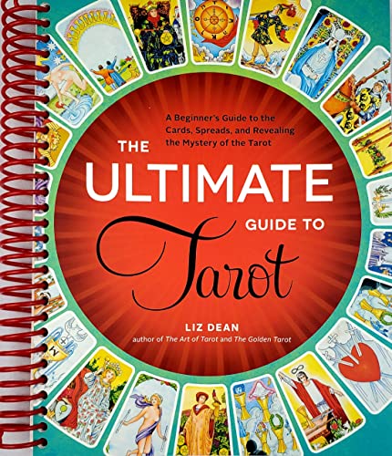 The Ultimate Guide to Tarot: A Beginner's Guide to the Cards, Spreads, and Revealing the Mystery of the Tarot