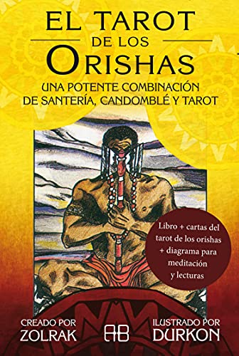 El tarot de los Orishas: Una potente combinación de santería, candomblé y tarot (Spanish Edition)