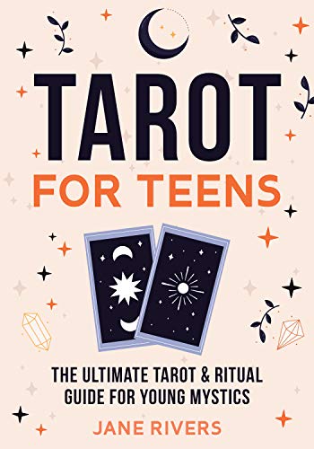 Tarot for Teens: The Ultimate Tarot & Ritual Guide for Young Mystics