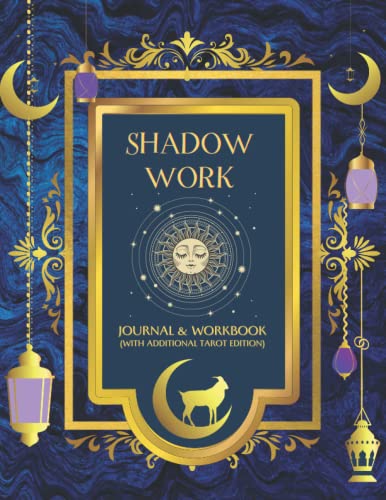 Shadow Work Journal & Workbook (With Additional Tarot Edition): MYSTERY EDITION Guided Book For Beginners And Advanced To Integrate And Transcend Your Shadows