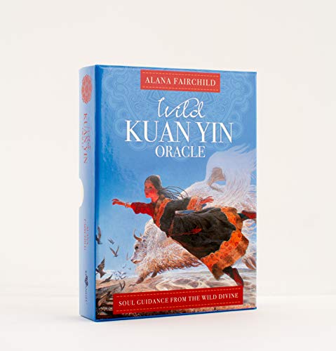 Wild Kuan Yin Oracle: Soul Guidance from the Wild Divine, for Free Spirits, Passionate Hearts & Dreamers of Impossible Dreams