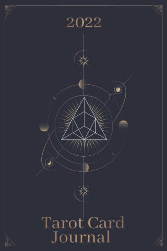 2022 Tarot Card Journal: A Guided Journal for Tracking Your Tarot Readings: Record your readings to learn the tarot card meanings and messages, practice ... and to develop your intuition