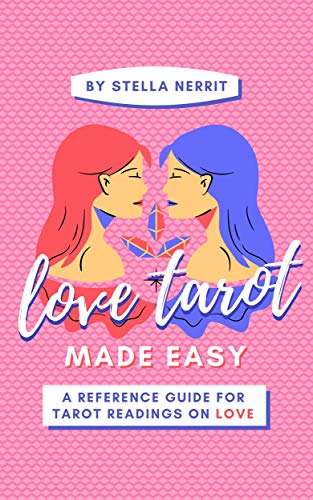 Love Tarot Made Easy: A Reference Guide for Tarot Readings on Love