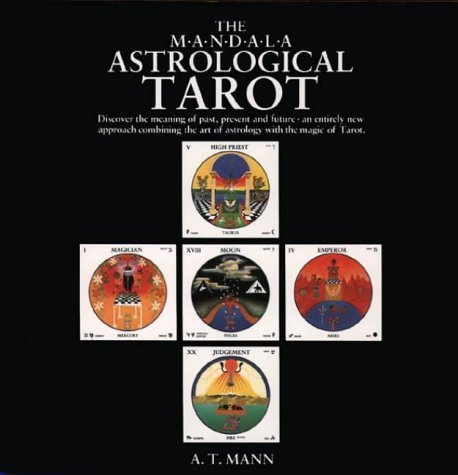 The M.A.N.D.A.L.A Astrological Tarot: Discover the Meaning of Past, Present and Future- An Entirely New Approach Combining the Art of Astrology with the Magic of Tarot by A T Mann (1997-05-03)