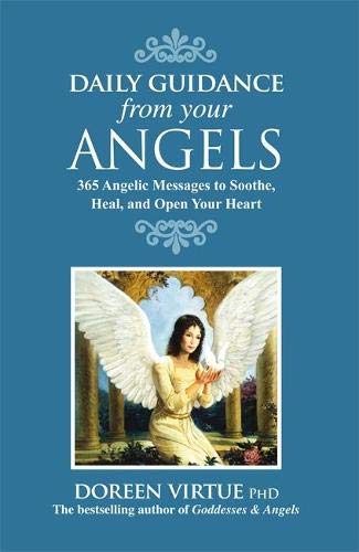 Daily Guidance from Your Angels: 365 Angelic Messages to Soothe, Heal, and Open Your Heart