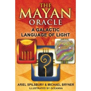 Ariel Spilsbury, Michael Bryner,Oceanna'sThe Mayan Oracle: A Galactic Language of Light [Hardcover](2011)