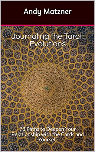 Journaling the Tarot: Evolutions: 78 Paths to Deepen Your Relationship with the Cards and Yourself