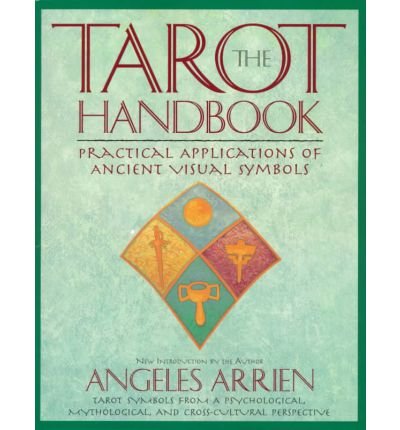 [The Tarot Handbook: Practical Applications of Ancient Visual Symbols] [Author: Arrien, Angeles] [October, 1997]