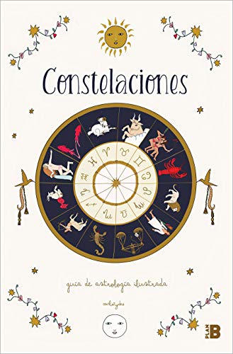 Constelaciones: Guía ilustrada de astrología / Constellations: Illustrated Guide to Astrology (Spanish Edition)