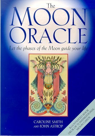 The Moon Oracle: Let the Phases of the Moon Guide Your Life by Caroline Smith (2000-05-17)