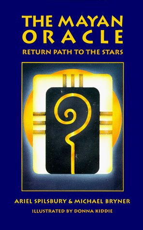 The Mayan Oracle: Return Path to the Stars (Book and 44 Cards consisting of : 20 Mayan Star Glyphs, 13 Numbers,and 11 Lenses of Mystery) by Ariel Spilsbury (1992-09-01)