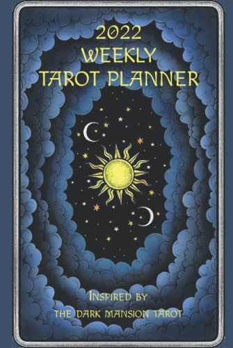 2022 Weekly Tarot Planner: Inspired by The Dark Mansion Tarot: A great gift for tarot lovers to manifest their best year using tarot cards, spreads and affirmations in this week by week 2022 planner