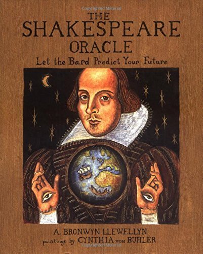 The Shakespeare Oracle: Let the Bard Predict Your Future by A. Bronwyn Llewellyn (2003-10-01)