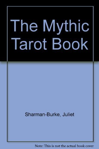 The Mythic Tarot Book by Juliet Sharman-Burke (1989-11-28)