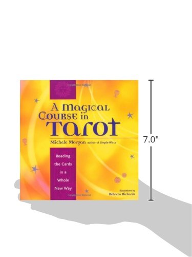 A Magical Course in Tarot: Reading the Cards in a Whole New Way