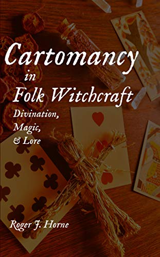 Cartomancy in Folk Witchcraft: Divination, Magic, & Lore