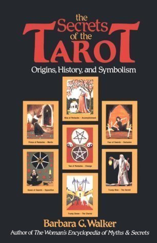 The Secrets of the Tarot: Origins, History and Symbolism by Walker, Barbara G. [01 February 1991]