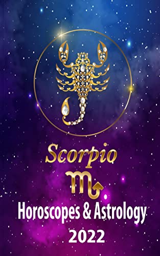 Scorpio Horoscope & Astrology 2022: My Zodiac Sign by Date of Birth | Time Tarot Reading Fortune and Personality Monthly for Year of the Tiger 2022 | Work, ... (World Astrology Predictions 2022 Book 8)