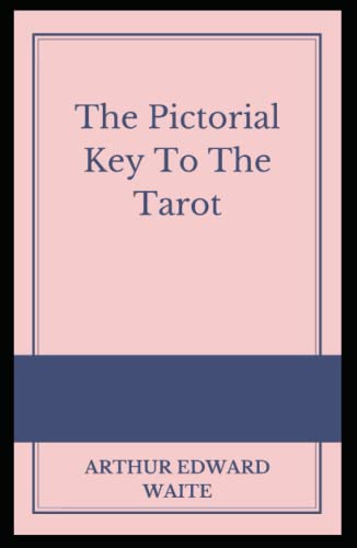 The Pictorial Key To The Tarot Illustrated