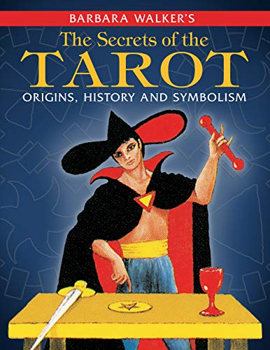 Barbara Walker's: The Secrets of the Tarot: Origins, History, and Symbolism
