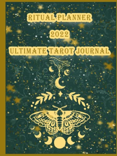 Ritual Planner 2022 Ultimate Tarot Journal: A Workbook To Navigate Through Your Past And Record Your Daily Card Reading