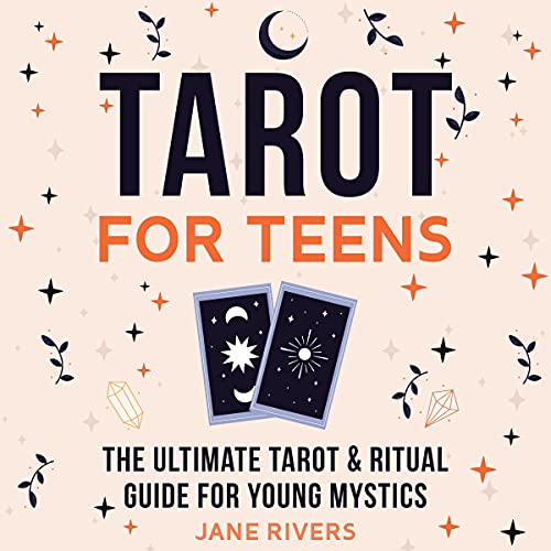 Tarot for Teens: The Ultimate Tarot & Ritual Guide for Young Mystics