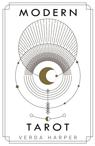 Modern tarot: The ultimate guide to the mystery, witchcraft, cards, decks, spreads and how to avoid traps and understand the symbolism (The Modern Spiritual)