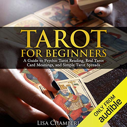 Tarot for Beginners: A Guide to Psychic Tarot Reading, Real Tarot Card Meanings, and Simple Tarot Spreads